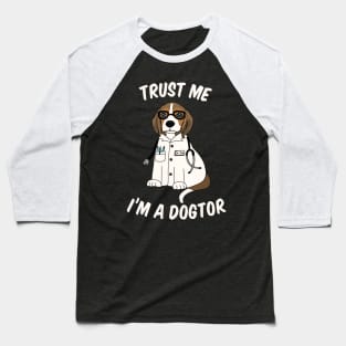 Trust Me I'm a Dogtor Dog Doctor Lover Baseball T-Shirt